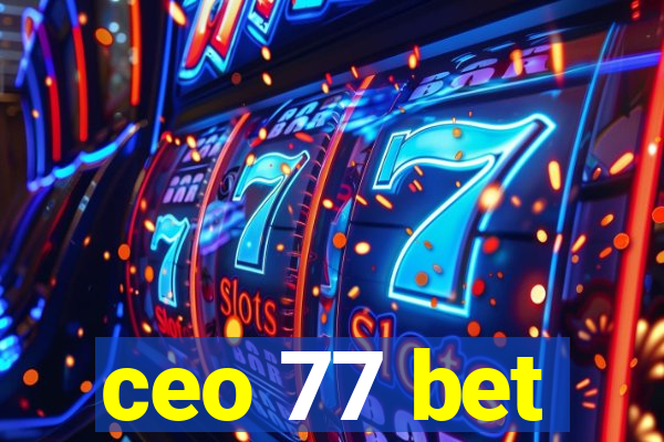 ceo 77 bet